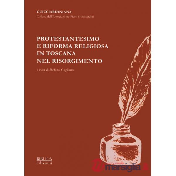 Protestantesimo e riforma religiosa in Toscana nel Risorgimento. Atti del Convegno promosso dall'Associazione «Piero Guicciardin