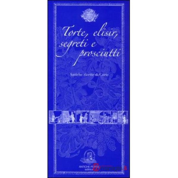 Torte, elisir, segreti e prosciutti