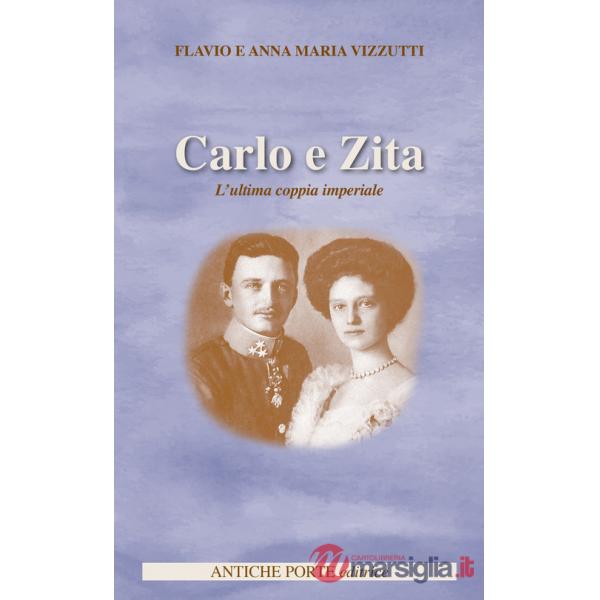 Carlo e Zita. L'ultima coppia imperiale