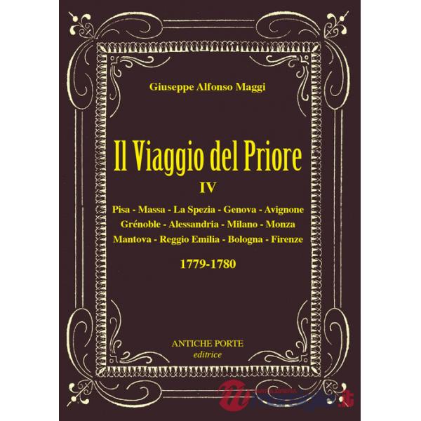Viaggio del Priore (Il). Vol. 4: Due tour nel 1779-1780, nell'Italia centro settentrionale e nella Francia del Sud
