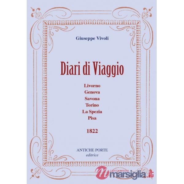 Diari di viaggio. Livorno, Genova, Savona, Torino, La Spezia, Pisa. 1822