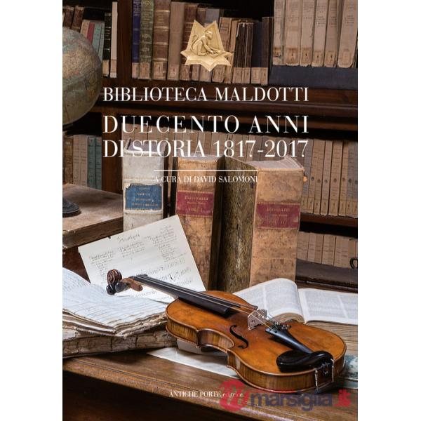 Biblioteca Maldotti. Duecento anni di storia 1817-2017