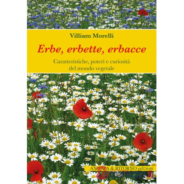 Erbe, erbette, erbacce. Caratteristiche, usi alimentari e curiosità del mondo vegetale