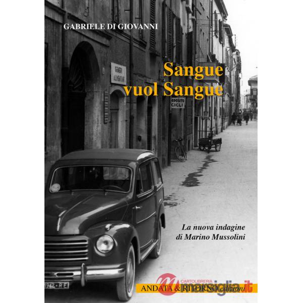 Sangue vuol sangue. La nuova indagine di Marino Mussolini
