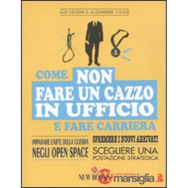 Come non fare un cazzo in ufficio e fare carriera
