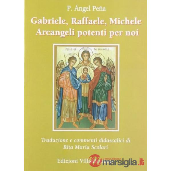 Gabriele, Raffaele, Michele. Arcangeli potenti per noi