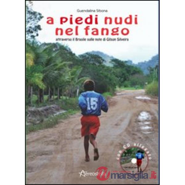 A piedi nudi nel fango. Attraverso il Brasile sulle note di Gilson Silveira. Con