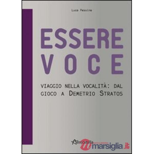 Essere voce. Viaggio nella vocalità: dal gioco a Demetrio Stratos