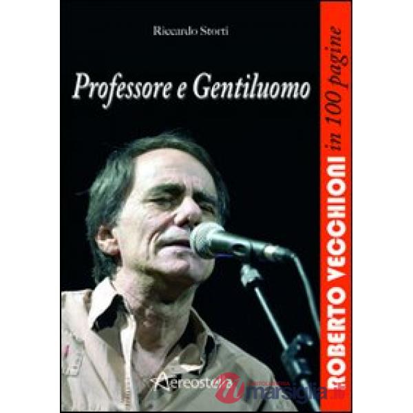 Professore e gentiluomo. Roberto Vecchioni in 100 pagine