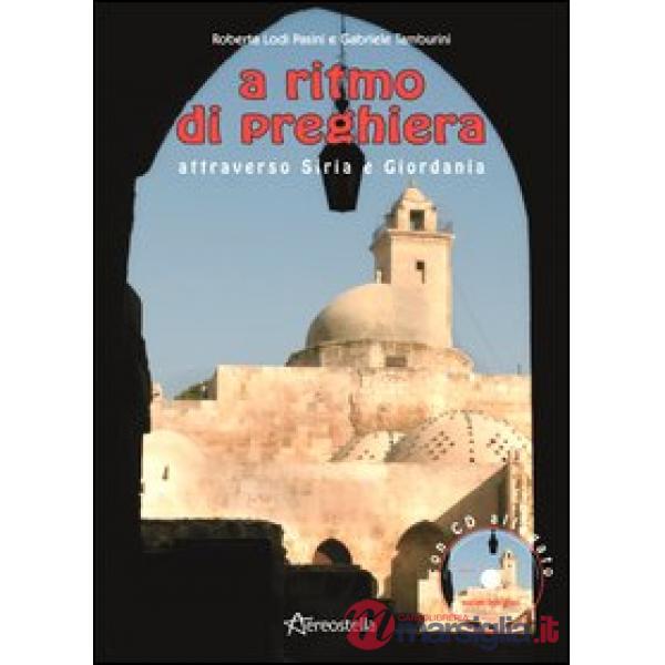 A ritmo di preghiera attraverso Siria e Giordania. Con CD Audio