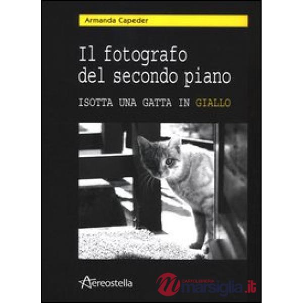 Fotografo del secondo piano. Isotta una gatta in giallo. Con CD Audio (Il)