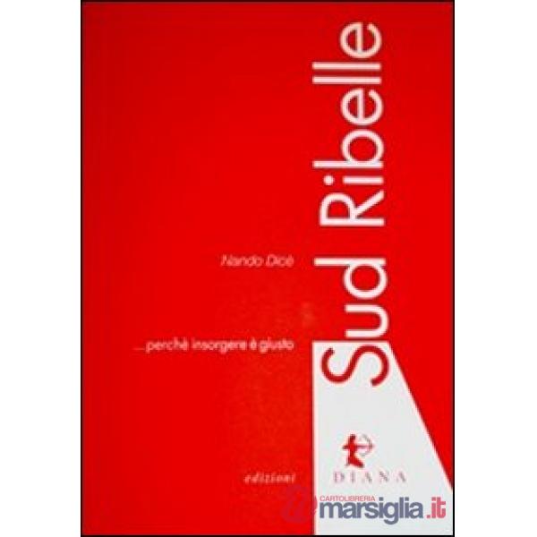 Sud ribelle. Perché insorgere è giusto