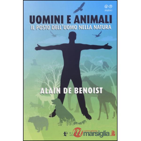 Uomini e animali. Il posto dell'uomo nella natura