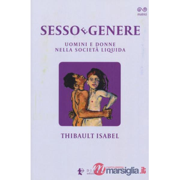 Sesso e genere. Uomini e donne nella società liquida