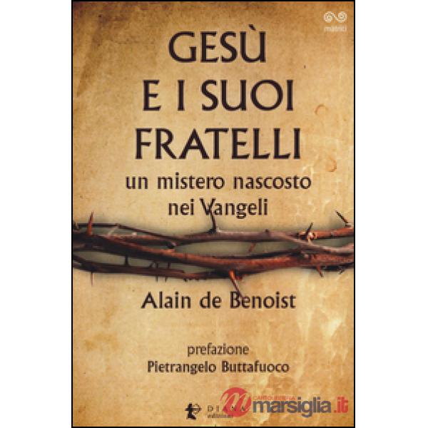 Gesù e i suoi fratelli. Un mistero nascosto nei vangeli