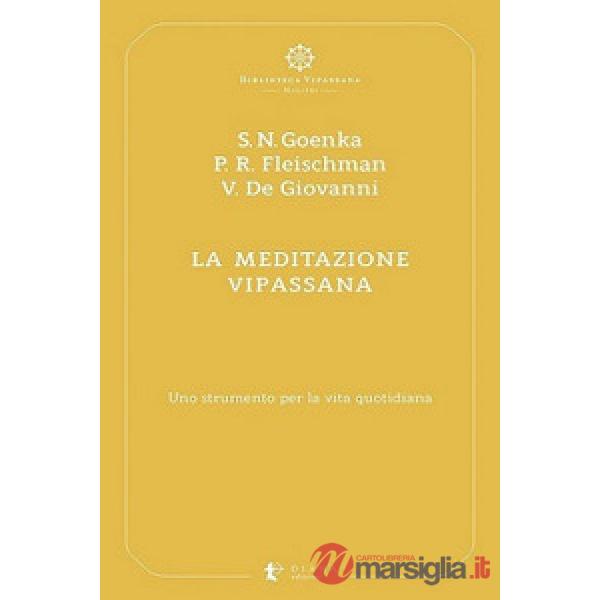 Meditazione Vipassana. Uno strumento per la vita quotidiana (La)
