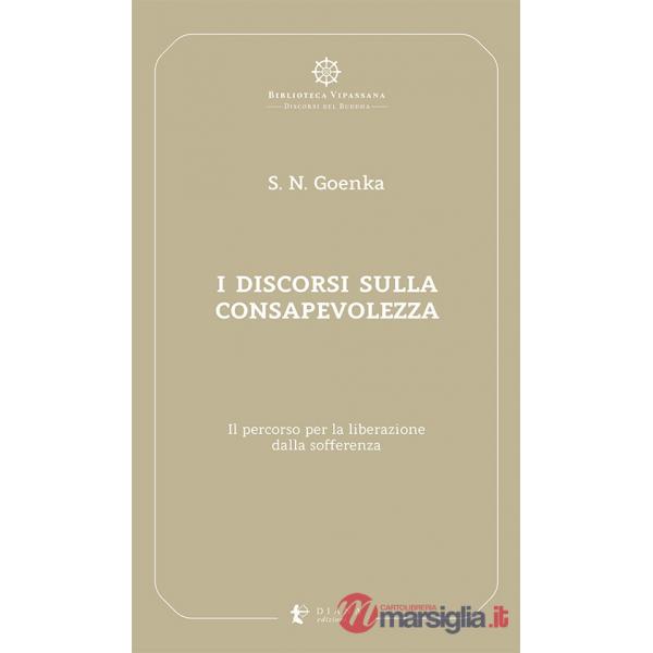 Discorsi sulla consapevolezza. Il percorso per la liberazione dalla sofferenza (I)