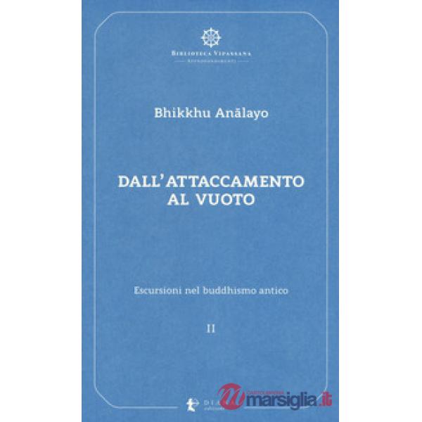 Escursioni nel buddhismo antico. Vol. 2: Dall'attaccamento al vuoto
