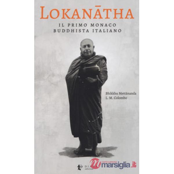Lokanatha, il primo monaco buddhista italiano. Vita e insegnamenti
