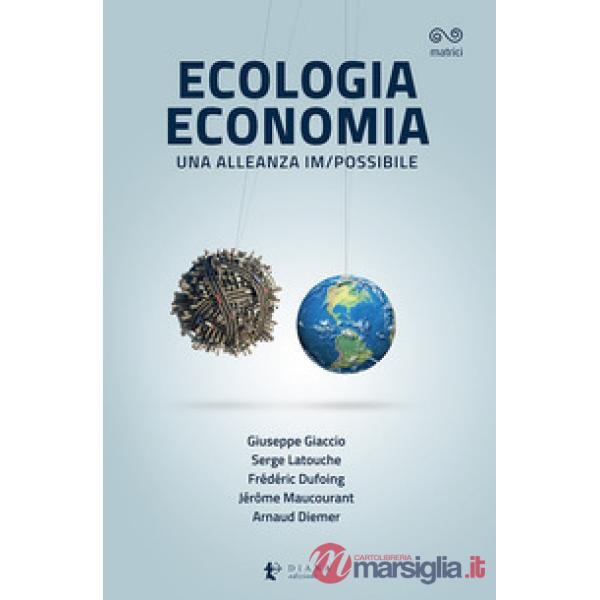 Ecologia economia. Una alleanza im/possibile