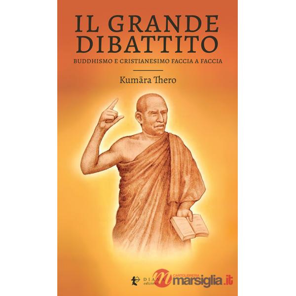 Grande dibattito. Buddhismo e Cristianesimo faccia a faccia (Il)
