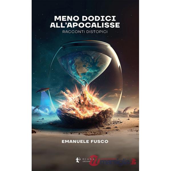 Meno dodici all'apocalisse. Racconti distopici