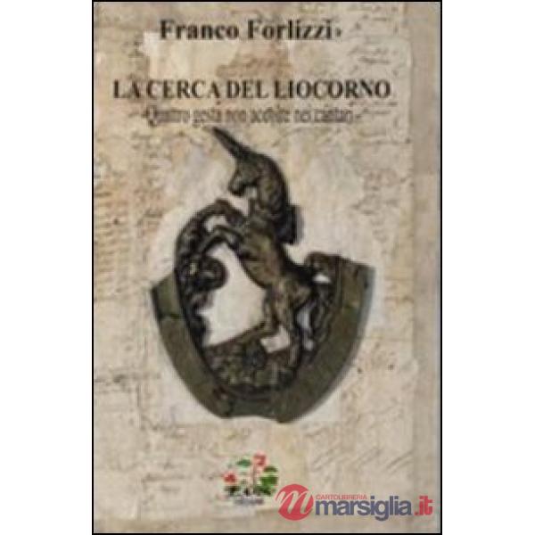 Cerca del liocorno. Quattro gesta non accolte nei cantari (La)