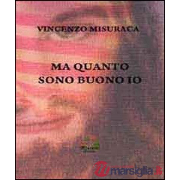 Ma quanto sono buono io