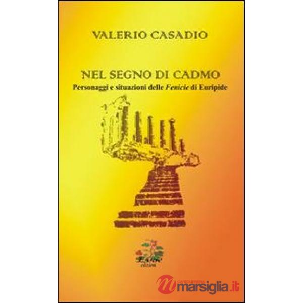Nel segno di Cadmo. Personaggi e situazioni delle Fenicie di Euripide