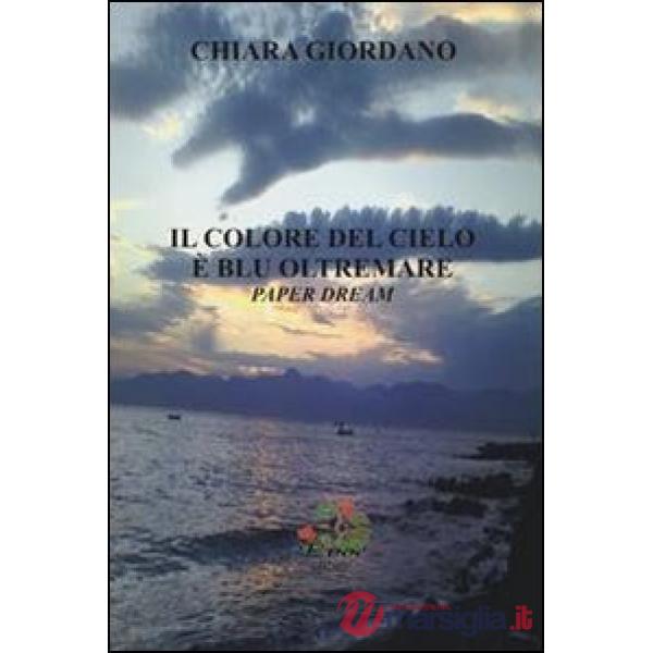 Colore del cielo è blu oltremare. Paper dream (Il)