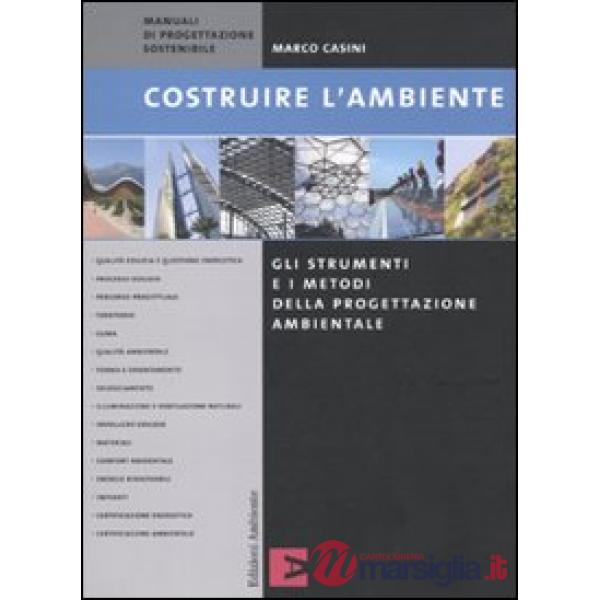 Costruire l'ambiente. Gli strumenti e i metodi della progettazione ambientale
