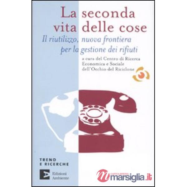 Seconda vita delle cose. Il riutilizzo, nuova frontiera per la gestione dei riuf