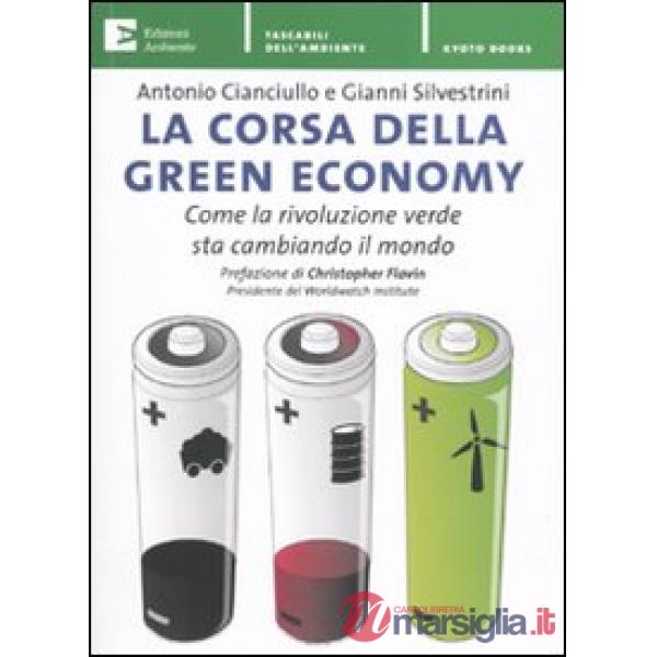 Corsa della green economy. Come la rivoluzione verde sta cambiando il mondo (La)