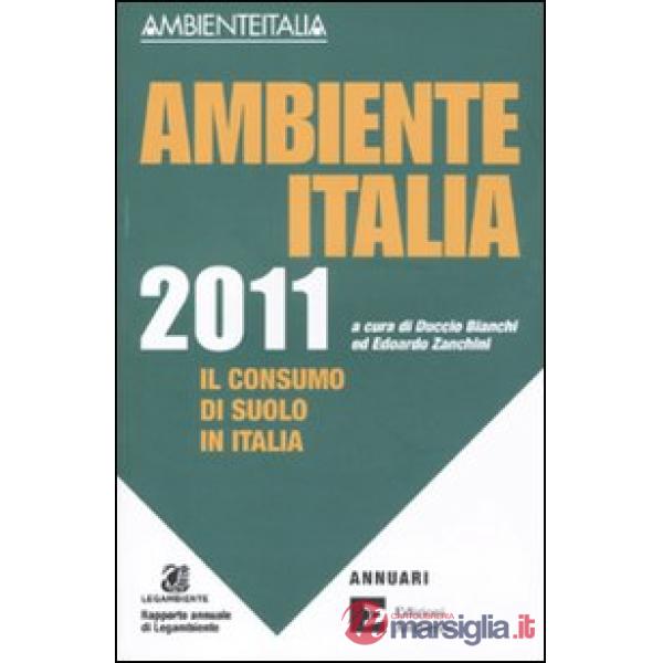 Ambiente Italia 2011. Il consumo di suolo in Italia