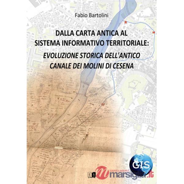 Dalla carta antica al Sistema Informativo Territoriale: evoluzione storica dell'antico canale dei molini di Cesena