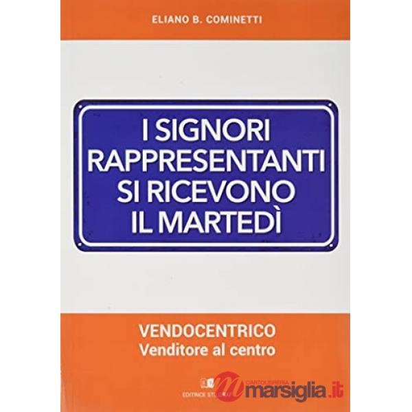 Signori rappresentanti si ricevono il martedì. Vendocentrico - Venditore al centro (I)
