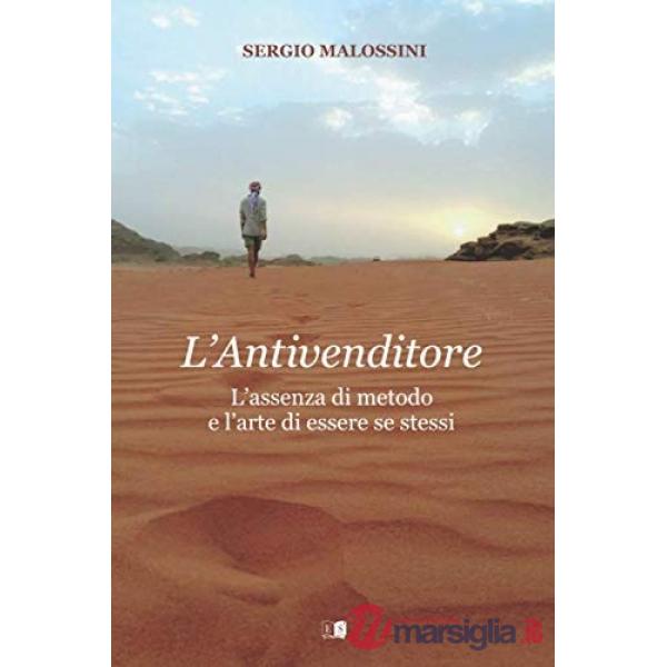 Anitvenditore. L'assenza di metodo e l'arte di essere se stessi (L')