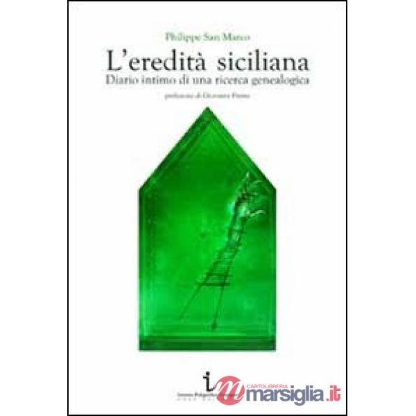 L'eredità siciliana. Diario intimo di una ricerca genealogica