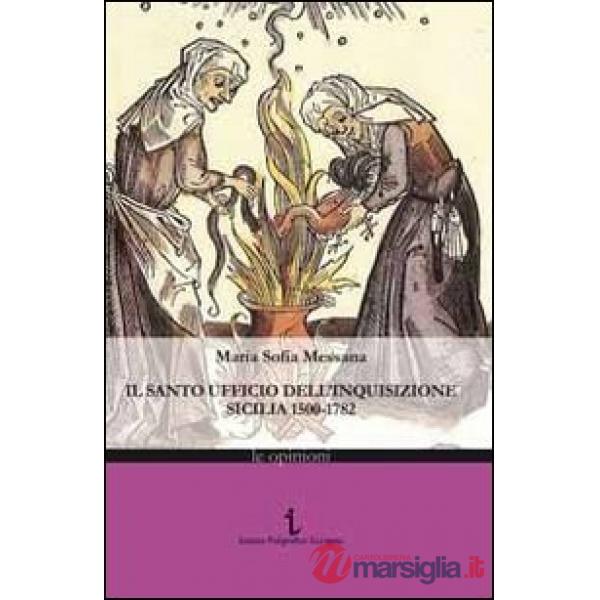 Il Santo ufficio dell'Inquisizione. Sicilia 1500-1782