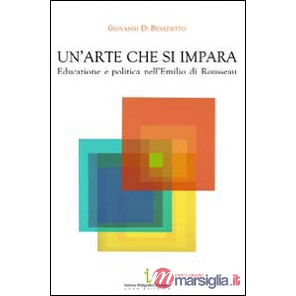 Un'arte che si impara. Educazione e politica nell'Emilio di Rousseau
