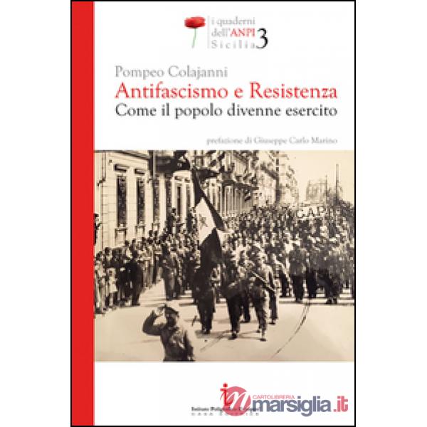 Antifascismo e resistenza. Come il popolo divenne esercito