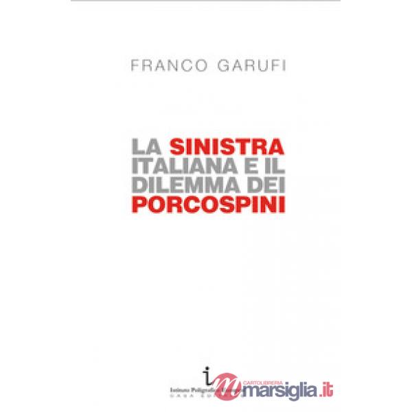 La sinistra italiana e il dilemma dei porcospini. L'arte della frammentazione a cent'anni da Livorno