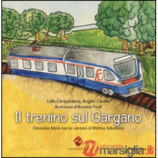 Trenino sul Gargano. Cammina treno con le canzoni di Matteo Salvatore (Il)