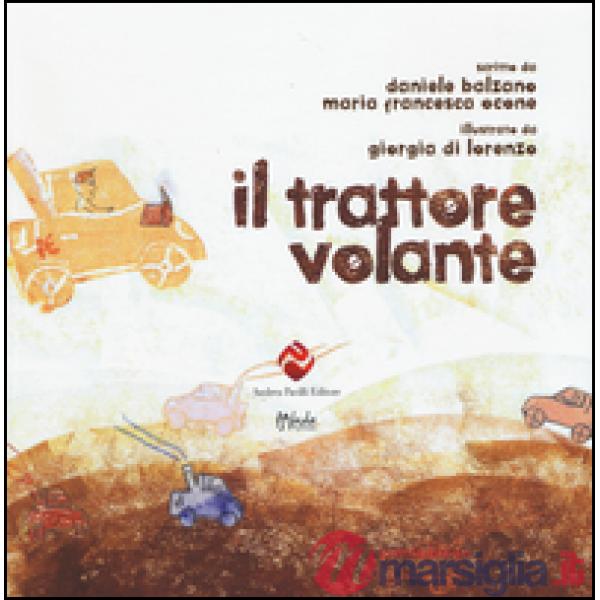 Trattore volante. Ediz. illustrata (Il)