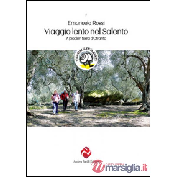 Viaggio lento nel Salento. A piedi in terra d'Otranto