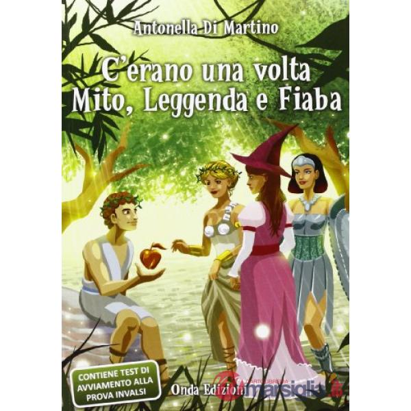 C'ERANO UNA VOLTA MITO, LEGGENDA E FIABA