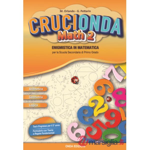 Crucionda math. Enigmistica in matematica. Per la Scuola media