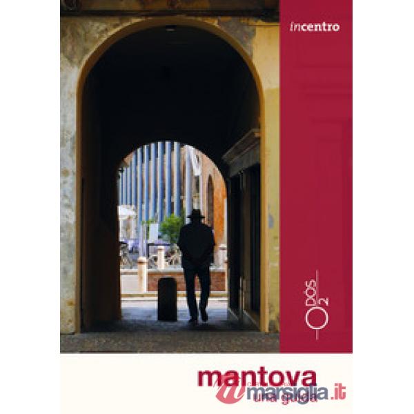 Mantova. Una guida. Con cartina