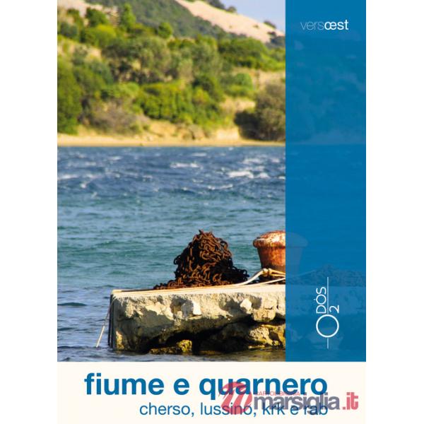 Fiume e Quarnero. Cherso, Lussino, Krk e Rab. Con Carta geografica ripiegata