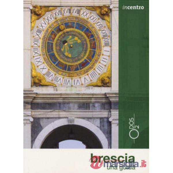 Brescia. Una guida. Con Carta geografica ripiegata